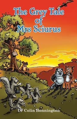 The Grey Tale of Mrs Sciurus by Bonnington, Colin