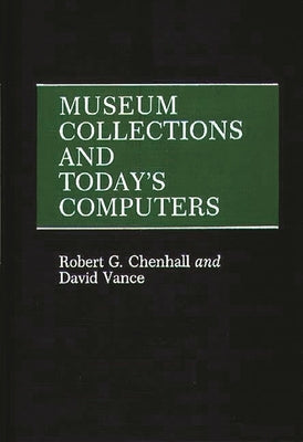 Museum Collections and Today's Computers by Vance, David