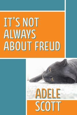 It's Not Always About Freud by Scott, Adele
