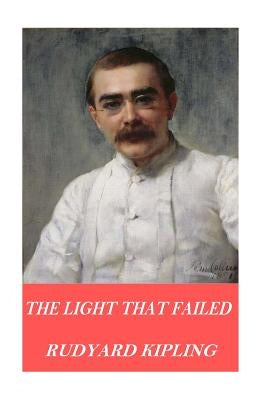 The Light That Failed by Kipling, Rudyard