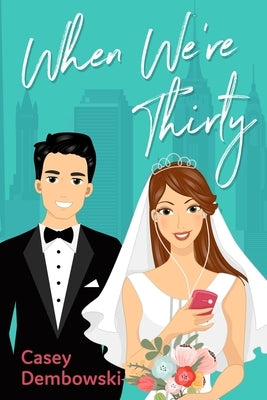 When We're Thirty by Dembowski, Casey