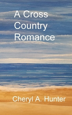 A Cross Country Romance by Hunter, Cheryl A.