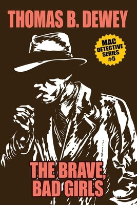 The Brave, Bad Girls: Mac #5 by Dewey, Thomas B.