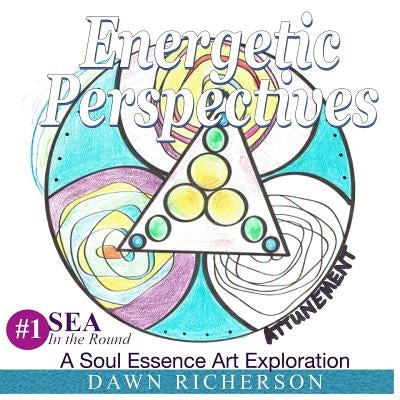 Energetic Perspectives: A Soul Essence Art Exploration {SEA} In-the-Round Coloring Book by Richerson, Dawn