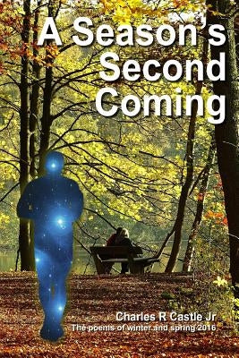 A Season's Second Coming by Castle Jr, Charles R.