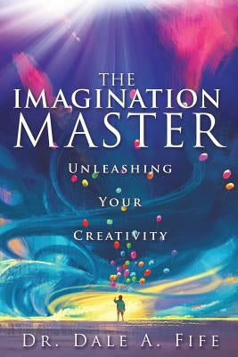 The Imagination Master by Fife, Dale A.
