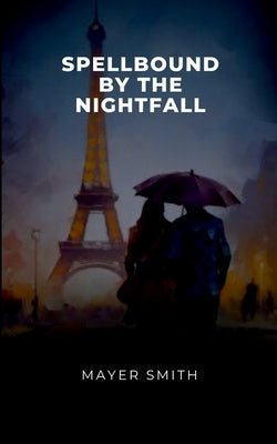 Spellbound by the Nightfall by Smith, Mayer