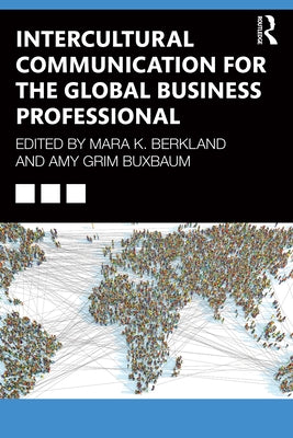 Intercultural Communication for the Global Business Professional by Berkland, Mara K.