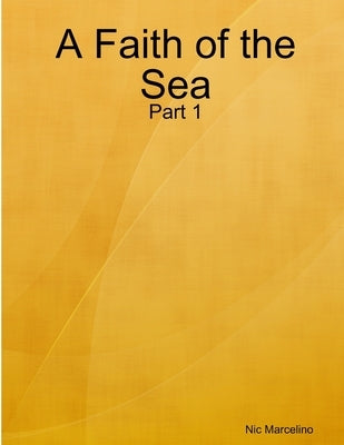 A Faith of the Sea: Part 1 by Marcelino, Nic