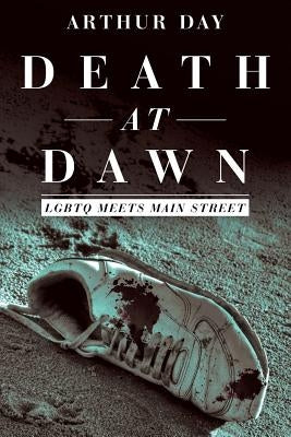 Death at Dawn: Lgbtq Meets Main Street by Day, Arthur