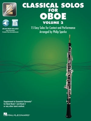 Essential Elements Classical Solos for Oboe - Volume 2: 15 Easy Solos for Contest and Performance Wiwith Online Audio & Printable Piano Accompaniments by 