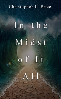 In the Midst of It All by Price, Christopher L.