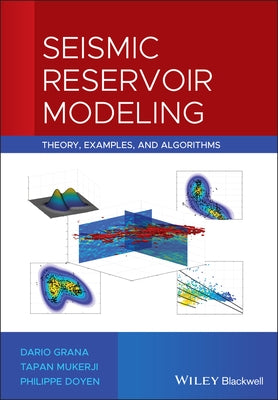 Seismic Reservoir Modeling: Theory, Examples, and Algorithms by Grana, Dario