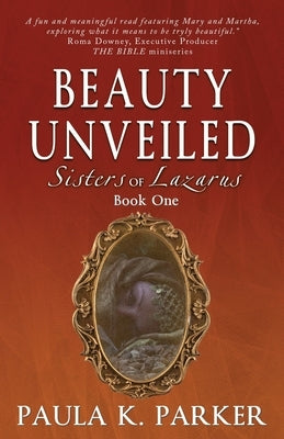 Sisters of Lazarus: Beauty Unveiled by Parker, Paula K.