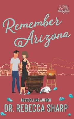 Remember Arizona: A Second Chance Romance by Sharp, Rebecca