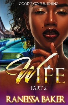 W.I.F.E PT 2 by Baker, Raneissa