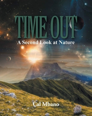 Time Out: A Second Look at Nature by Mbano, Cal