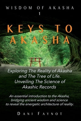 Keys to Akasha: Exploring the Reality of Akasha, the Science of Akashic Records, and the Wisdom of the Tree of Life by Solaris, Debbie