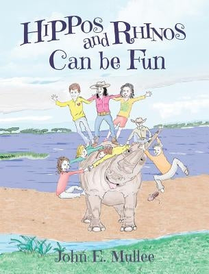 Hippos and Rhinos Can be Fun by Mullee, John E.
