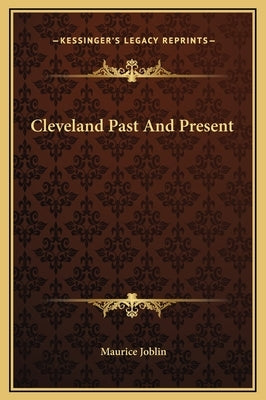 Cleveland Past And Present by Joblin, Maurice