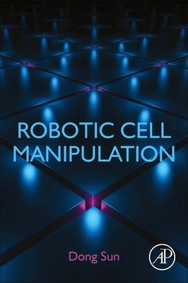 Robotic Cell Manipulation by Sun, Dong