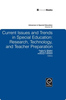 Current Issues and Trends in Special Education, Vol. 20: Research, Technology, and Teacher Preparation by Obiakor, Festus E.