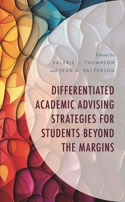 Differentiated Academic Advising Strategies for Students Beyond the Margins by Thompson, Valerie