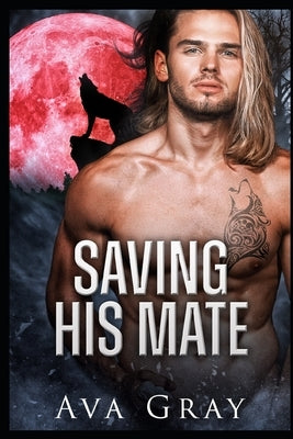 Saving His Mate by Gray, Ava