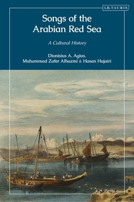 Songs of the Arabian Red Sea: A Cultural History by Agius, Dionisius A.