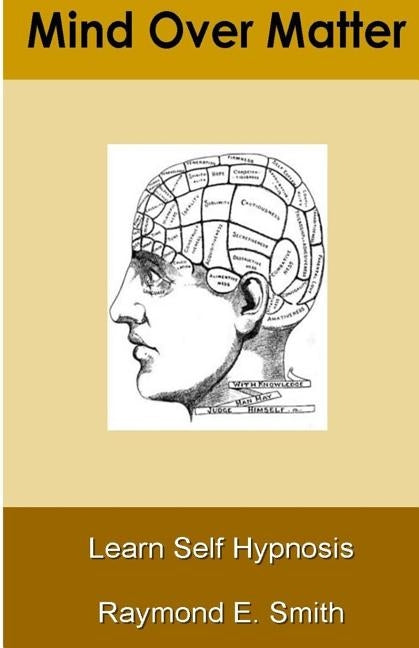 Mind Over Matter by Smith, Raymond E.