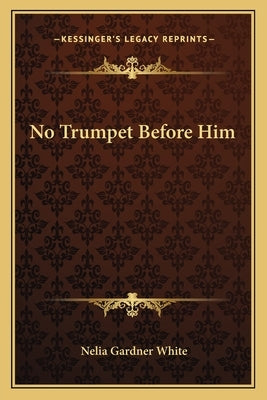 No Trumpet Before Him by White, Nelia Gardner
