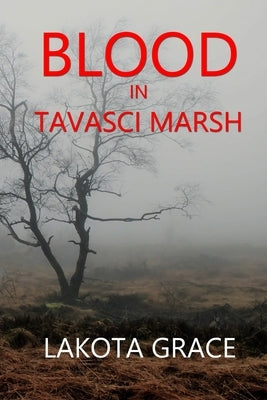 Blood in Tavasci Marsh: A small town police procedural set in the American Southwest by Grace, Lakota