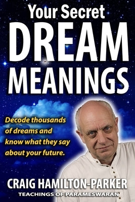 Your Secret Dream Meanings: - Giant A-Z Dictionary - The Meaning of Dreams - by Hamilton-Parker, Craig