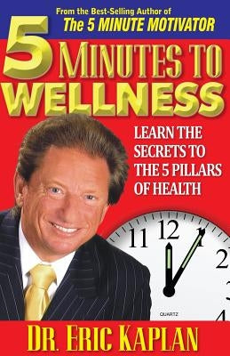 5 Minutes to Wellness by Kaplan, Eric