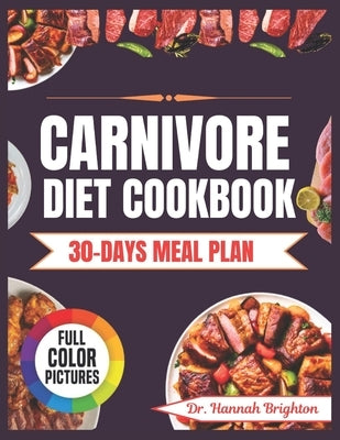Carnivore Diet Cookbook: Simple, Fast, Tasty, and Protein-Packed Carnivore Recipes by Brighton, Hannah