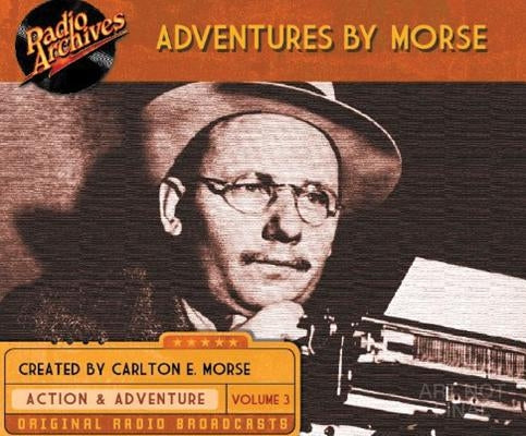 Adventures by Morse, Volume 3 by Morse, Carlton E.