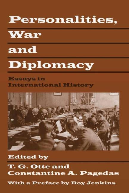 Personalities, War and Diplomacy: Essays in International History by Otte, T. G.