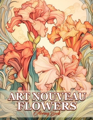 Art Nouveau Flowers: Whimsical Gardens Flowers In Art Nouveau Coloring Book For Adults by Mangum, Sandra