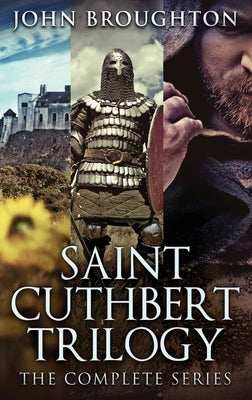 Saint Cuthbert Trilogy: The Complete Series by Broughton, John