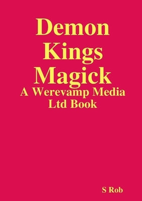 Demon Kings Magick by Rob, S.