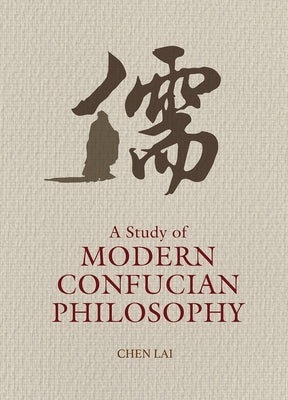 A Study of Modern Confucian Philosophy by Chen, Lai