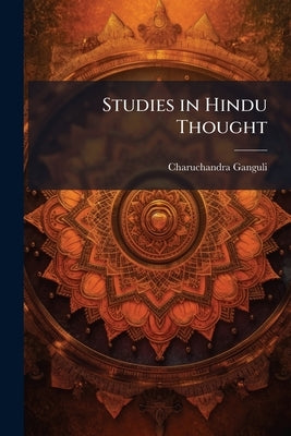 Studies in Hindu Thought by Ganguli, Charuchandra