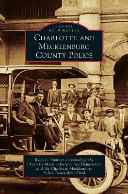 Charlotte and Mecklenburg County Police by Sumner, Ryan L.