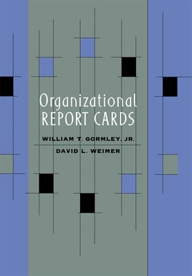 Organizational Report Cards by Gormley, William T.