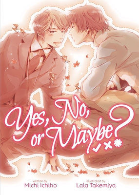 Yes, No, or Maybe? (Light Novel 1) by Ichiho, Michi