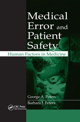 Medical Error and Patient Safety: Human Factors in Medicine by Peters, George A.