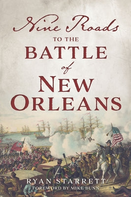 Nine Roads to the Battle of New Orleans by Starrett, Ryan