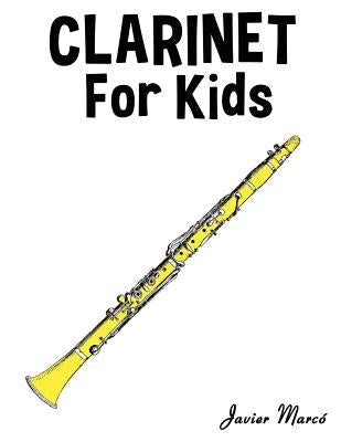 Clarinet for Kids: Christmas Carols, Classical Music, Nursery Rhymes, Traditional & Folk Songs! by Marc