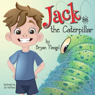 Jack and the Caterpillar by Fleegel, Bryan