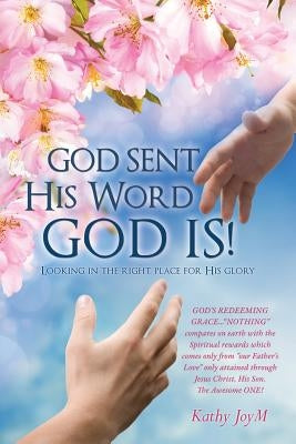 God Sent His Word God Is! by Joym, Kathy